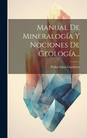 Manual De Mineralogía Y Nociones De Geología...