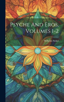 Psyche And Eros, Volumes 1-2