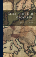 Geschichte der Magyaren.