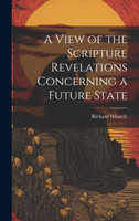 A View of the Scripture Revelations Concerning a Future State