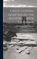 Greek Lessons, Adapted to the Author's Greek Grammar
