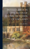 Intolerance in the Reign of Elizabeth, Queen of England
