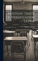 Nouveau Traite de Versification Latine