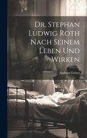Dr. Stephan Ludwig Roth nach seinem Leben und Wirken