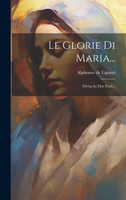 Le Glorie Di Maria...