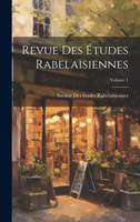 Revue Des Études Rabelaisiennes; Volume 1