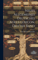 Neues Allgemeines Deutsches Adels-Lexicon, Dritter Band