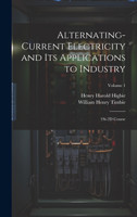 Alternating-Current Electricity and Its Applications to Industry