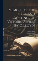 Memoirs of the Life and Writings of Vittorio Alfieri [By C. Lloyd]