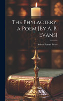 The Phylactery, a Poem [By A. B. Evans]