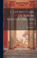 T. Lucreti Cari De Rerum Natura Libri Sex; Volume 2