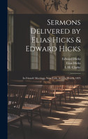 Sermons Delivered by Elias Hicks & Edward Hicks