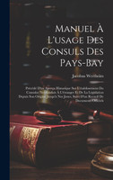Manuel À L'usage Des Consuls Des Pays-Bay
