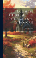 La Liberté Religieuse Et Le Protestantisme En Hongrie