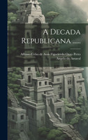 A Decada Republicana ......