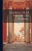 Lucrece De La Nature Des Choses...
