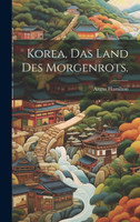Korea, Das Land des Morgenrots.