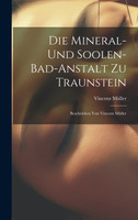 Die Mineral- Und Soolen-bad-anstalt Zu Traunstein