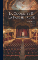 La Coquette Et La Fausse Prude
