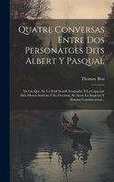 Quatre Conversas Entre Dos Personatges Dits Albert Y Pasqual