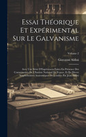 Essai Théorique Et Expérimental Sur Le Galvanisme