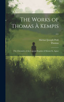 The Works of Thomas À Kempis ...