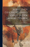 Schellings Geschichtsphilosophie in Den Jahren 1799-1804