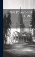 Pius Ix. and His Times