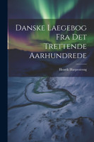 Danske Laegebog Fra Det Trettende Aarhundrede