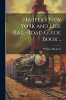 Harper's New York and Erie Rail-road Guide Book ..