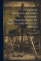 Review of Multifrequency Channel Decompositions of Images and Wavelet Models