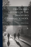 Origin And History Of The Bradford Grammar School