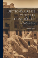 Dictionnaire De Toutes Les Localitées De L'algérie