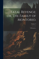Fatal Revenge; or, The Family of Montorio.