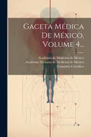 Gaceta Médica De México, Volume 4...