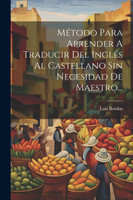 Método Para Aprender A Traducir Del Inglés Al Castellano Sin Necesidad De Maestro...