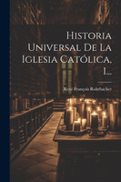 Historia Universal De La Iglesia Católica, 1...