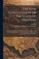 The New Constitution Of The State Of Missouri