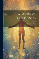 Wisdom Vs. Foolishness