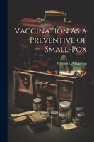 Vaccination As a Preventive of Small-Pox