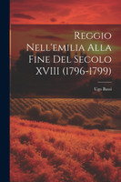 Reggio Nell'emilia Alla Fine Del Secolo XVIII (1796-1799)