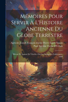 Mémoires Pour Servir À L'Histoire Ancienne Du Globe Terrestre
