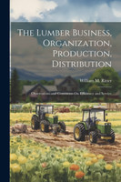 The Lumber Business, Organization, Production, Distribution