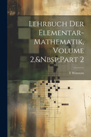 Lehrbuch Der Elementar-Mathematik, Volume 2,&Nbsp;Part 2