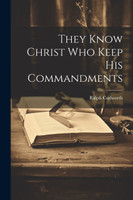 They Know Christ Who Keep His Commandments