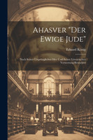 Ahasver "Der Ewige Jude"