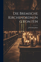 Die Bremische Kirchenordnung Von 1534