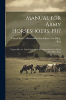 Manual for Army Horseshoers. 1917