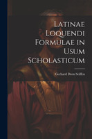Latinae Loquendi Formulae in Usum Scholasticum