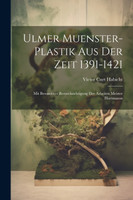Ulmer Muenster-Plastik Aus Der Zeit 1391-1421